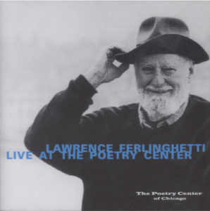 Audio recording of Lawrence Ferlinghetti's 2002 live reading at the Poetry Center of Chicago.